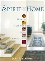 Duch domova - Ako urobiť zo svojho domova svätyňu - Spirit of the Home - How to Make Your Home a Sanctuary