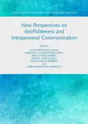 Nové perspektívy (ne)zdvorilosti a medziľudskej komunikácie - New Perspectives on (Im)Politeness and Interpersonal Communication