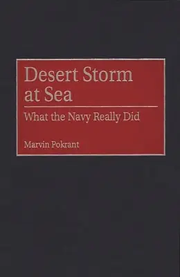 Púštna búrka na mori: Čo námorníctvo skutočne robilo - Desert Storm at Sea: What the Navy Really Did