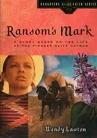 Ransom's Mark: Príbeh založený na živote priekopníčky Olive Oatmanovej - Ransom's Mark: A Story Based on the Life of the Pioneer Olive Oatman