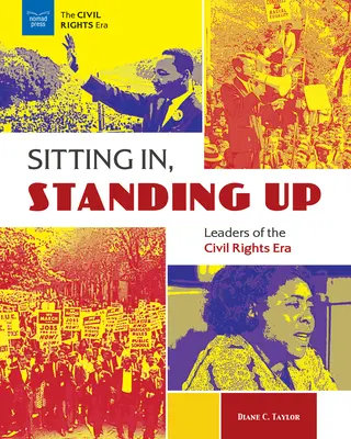 Sedieť a stáť: Lídri éry občianskych práv - Sitting In, Standing Up: Leaders of the Civil Rights Era