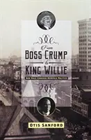 Od šéfa Crumpa ku kráľovi Williemu: Ako rasa zmenila politiku v Memphise - From Boss Crump to King Willie: How Race Changed Memphis Politics