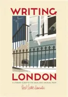 Písanie o Londýne: A Guide to the Usual & Unusual - Writing London: A Guide to the Usual & Unusual