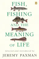 Ryby, rybolov a zmysel života - Fish, Fishing and the Meaning of Life