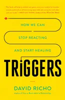 Spúšťače: Ako môžeme prestať reagovať a začať sa liečiť - Triggers: How We Can Stop Reacting and Start Healing