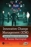 Riadenie inovačných zmien (ICM): Príprava organizácie na novú inovačnú kultúru - Innovative Change Management (ICM): Preparing Your Organization for the New Innovative Culture