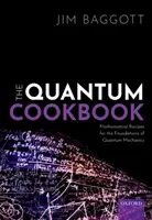 Kvantová kuchárka: Matematické recepty pre základy kvantovej mechaniky - The Quantum Cookbook: Mathematical Recipes for the Foundations of Quantum Mechanics