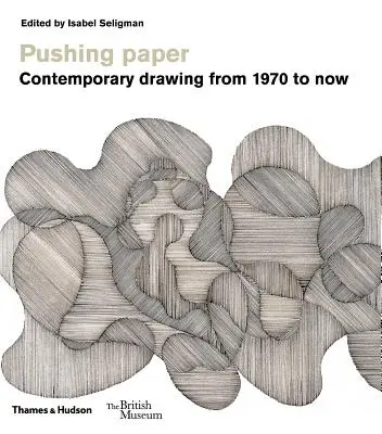 Tlačenie papiera: Súčasná kresba od roku 1970 po súčasnosť - Pushing Paper: Contemporary Drawing from 1970 to Now