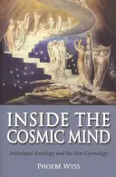 Vnútri kozmickej mysle: Archetypálna astrológia a nová kozmológia - Inside the Cosmic Mind: Archetypal Astrology and the New Cosmology