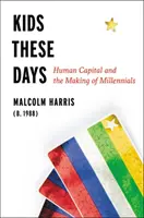 Deti týchto dní: Tvorba mileniálov - Kids These Days: The Making of Millennials
