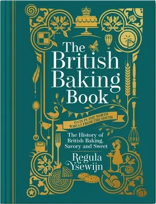 Britská kniha o pečení: História britského pečenia, slaného aj sladkého - The British Baking Book: The History of British Baking, Savory and Sweet