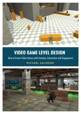 Dizajn úrovní videohier: Ako vytvoriť videohry s emóciami, interakciou a zapojením - Video Game Level Design: How to Create Video Games with Emotion, Interaction, and Engagement