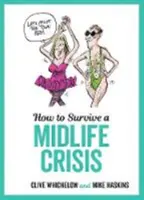Ako prežiť krízu stredného veku - jazykové rady a drzé ilustrácie o strednom veku - How to Survive a Midlife Crisis - Tongue-In-Cheek Advice and Cheeky Illustrations about Being Middle-Aged