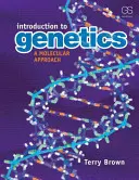Úvod do genetiky: Molekulárny prístup: úvod do genetiky - Introduction to Genetics: A Molecular Approach