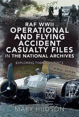 Operačné spisy RAF z druhej svetovej vojny a spisy obetí leteckých nehôd v Národnom archíve: Ich obsah je predmetom skúmania - RAF WWII Operational and Flying Accident Casualty Files in the National Archives: Exploring Their Contents