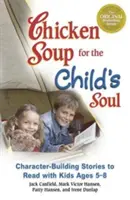 Sliepková polievka pre detskú dušu: Príbehy na budovanie charakteru, ktoré si môžete čítať s deťmi vo veku 5-8 rokov - Chicken Soup for the Child's Soul: Character-Building Stories to Read with Kids Ages 5-8