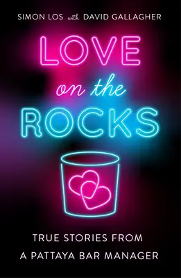 Láska na skalách: Pravdivé príbehy manažéra baru v Pattayi - Love on the Rocks: True Stories from a Pattaya Bar Manager