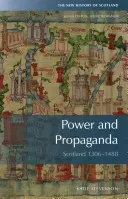 Moc a propaganda: Škótsko 1306-1488 - Power and Propaganda: Scotland 1306-1488