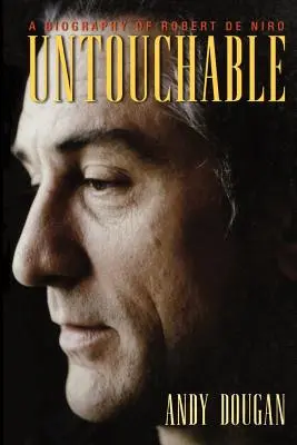 Nedotknuteľný: Životopis Roberta De Nira - Untouchable: A Biography of Robert De Niro