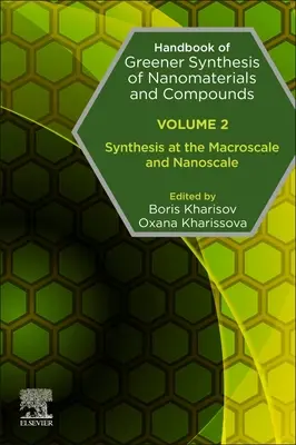 Príručka ekologickejšej syntézy nanomateriálov a zlúčenín: Zväzok 2: Syntéza v makro- a nanorozmeroch - Handbook of Greener Synthesis of Nanomaterials and Compounds: Volume 2: Synthesis at the Macroscale and Nanoscale