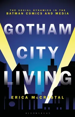 Gotham City Living: Sociálna dynamika v komiksoch a médiách o Batmanovi - Gotham City Living: The Social Dynamics in the Batman Comics and Media