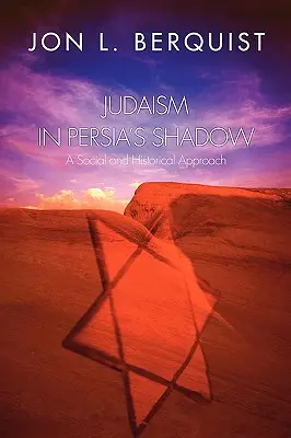 Judaizmus v tieni Perzie: sociálny a historický prístup - Judaism in Persia's Shadow: A Social and Historical Approach