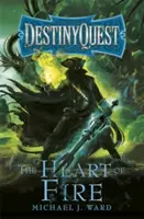 The Heart of Fire (Ohnivé srdce): Kniha 2 Destinyquest - The Heart of Fire: Destinyquest Book 2