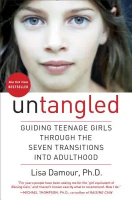 Rozpletené: Vedenie dospievajúcich dievčat siedmimi prechodmi do dospelosti - Untangled: Guiding Teenage Girls Through the Seven Transitions Into Adulthood