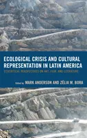 Ekologická kríza a kultúrna reprezentácia v Latinskej Amerike: Ekokritické pohľady na umenie, film a literatúru - Ecological Crisis and Cultural Representation in Latin America: Ecocritical Perspectives on Art, Film, and Literature