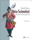 Myslite ako dátový vedec: Zvládnite proces dátovej vedy krok za krokom - Think Like a Data Scientist: Tackle the Data Science Process Step-By-Step