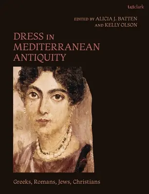 Oblečenie v stredomorskom staroveku: Gréci, Rimania, Židia, kresťania - Dress in Mediterranean Antiquity: Greeks, Romans, Jews, Christians