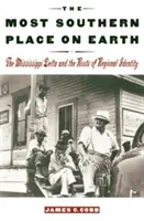 Najjužnejšie miesto na svete: Delta Mississippi a korene regionálnej identity - The Most Southern Place on Earth: The Mississippi Delta and the Roots of Regional Identity