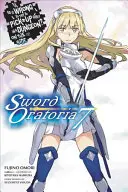 Je zlé snažiť sa zbaliť dievčatá v žalári? (Light Novel) - Is It Wrong to Try to Pick Up Girls in a Dungeon? on the Side: Sword Oratoria, Vol. 7 (Light Novel)