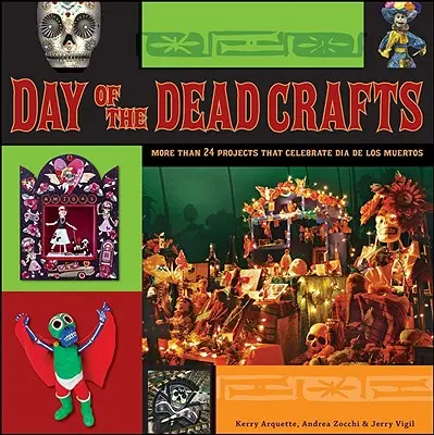Deň mŕtvych remesiel: Viac ako 24 projektov, ktoré oslavujú Dia de Los Muertos - Day of the Dead Crafts: More Than 24 Projects That Celebrate Dia de Los Muertos