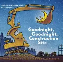 Dobrú noc, dobrú noc, stavenisko (stolová kniha pre batoľatá, detská stolová kniha) - Goodnight, Goodnight Construction Site (Board Book for Toddlers, Children's Board Book)