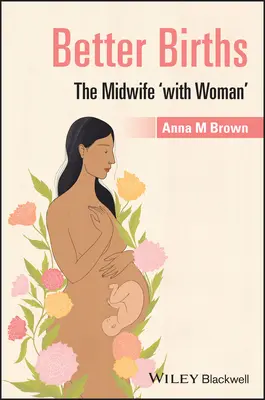 Lepšie pôrody: Pôrodná asistentka „so ženou - Better Births: The Midwife 'With Woman'