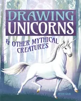 Kreslenie jednorožcov a iných mýtických stvorení - Drawing Unicorns & Other Mythical Creatures