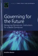 Riadenie pre budúcnosť: Navrhovanie demokratických inštitúcií pre lepší zajtrajšok - Governing for the Future: Designing Democratic Institutions for a Better Tomorrow