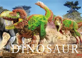 Umenie dinosaurov: Ilustrácie najlepších paleoartistov na svete - The Art of the Dinosaur: Illustrations by the Top Paleoartists in the World