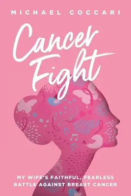 Boj proti rakovine: Moja žena verne a nebojácne bojuje proti rakovine prsníka - Cancer Fight: My Wife's Faithful, Fearless Battle Against Breast Cancer