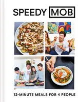 Speedy Mob: 12-minútové jedlá pre 4 osoby - Speedy Mob: 12-Minute Meals for 4 People
