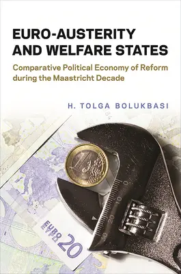 Euro-úspory a sociálne štáty: Komparatívna politická ekonómia reforiem počas maastrichtskej dekády - Euro-Austerity and Welfare States: Comparative Political Economy of Reform During the Maastricht Decade