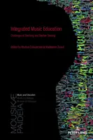 Integrovaná hudobná výchova; výzvy vyučovania a prípravy učiteľov - Integrated Music Education; Challenges of Teaching and Teacher Training