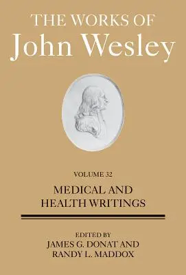 Diela Johna Wesleyho 32. zväzok: Lekárske a zdravotnícke spisy - The Works of John Wesley Volume 32: Medical and Health Writings