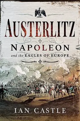 Austerlitz: Napoleon a orli Európy - Austerlitz: Napoleon and the Eagles of Europe