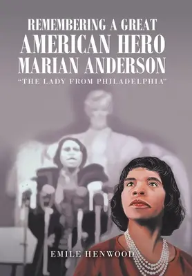 Spomienka na veľkú americkú hrdinku Marian Andersonovú: Dáma z Filadelfie - Remembering a Great American Hero Marian Anderson: The Lady from Philadelphia