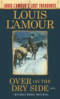Na suchej strane (Stratené poklady Louisa l'Amoura) - Over on the Dry Side (Louis l'Amour's Lost Treasures)