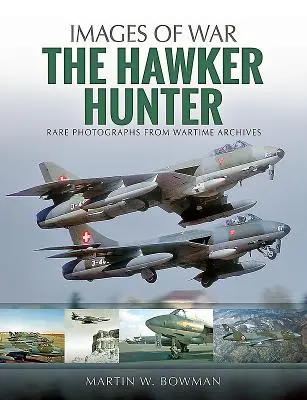 Hawker Hunter: Vzácne fotografie z vojnových archívov - The Hawker Hunter: Rare Photographs from Wartime Archives
