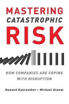 Zvládnutie katastrofického rizika: Ako sa spoločnosti vyrovnávajú s rozvratom - Mastering Catastrophic Risk: How Companies Are Coping with Disruption