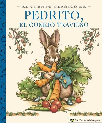 El Cuento Clsico de Pedrito, El Conejo Travieso: A Little Apple Classic (španielske vydanie klasickej rozprávky o králikovi Petrovi) - El Cuento Clsico de Pedrito, El Conejo Travieso: A Little Apple Classic (Spanish Edition of Classic Tale of Peter Rabbit)